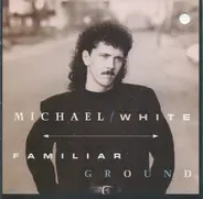 Michael White - Familiar Ground