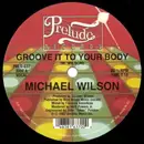 12inch Vinyl Single - Michael Wilson - Groove It To Your Body - 2020 Reissue