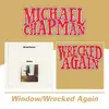 CD - Michael Chapman - Window/Wrecked Again