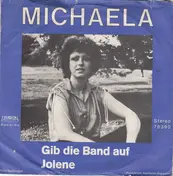 Michaela - Gib Die Band Auf / Jolene