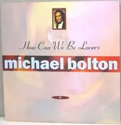 Michael Bolton - How Can We Be Lovers