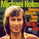 7'' - Michael Holm - Gimme Gimme Your Love / Oh Oh July