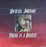 Michael Johnson - There Is A Breeze