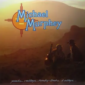 Michael Murphey - Peaks Valleys Honky-Tonks & Alleys