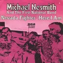 7'' - Michael Nesmith & The First National Band - Nevada Fighter / Here I Am
