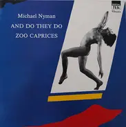 Michael Nyman - And Do They Do / Zoo Caprices