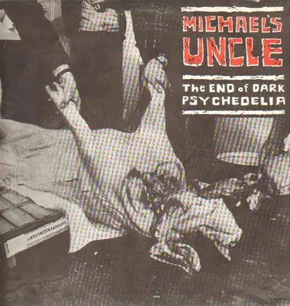 Michael's Uncle - The End Of Dark Psychedelia