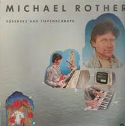 Michael Rother - Süssherz und Tiefenschärfe