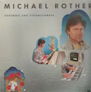 Michael Rother - Süssherz und Tiefenschärfe