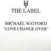 Michael Watford - Love Change Over