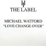 12'' - Michael Watford - Love Change Over