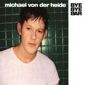 Michael Von Der Heide - Bye Bye Bar