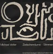 Michael Vetter - Zwischenräume + Stimmen