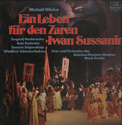 Michail Glinka/ M. Ermler, Chor und Orch. des Bolschoi-Theaters Moskau, B. Rudenko, E. Nesterenko - Ein Leben für den Zaren Iwan Sussanin