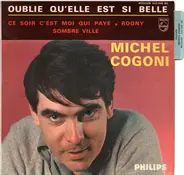 Michel Cogoni - Oublie Qu'elle Est Si Belle