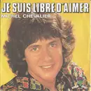 7inch Vinyl Single - Michel Chevalier - Je Suis Libre D'aimer