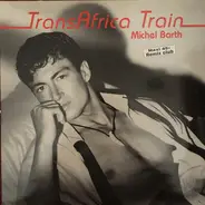 Michel Barth - Trans Africa Train (Remix Club)