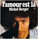 7inch Vinyl Single - Michel Berger - L'Amour Est Là / Jamais, Non Jamais, Jamais, Jamais