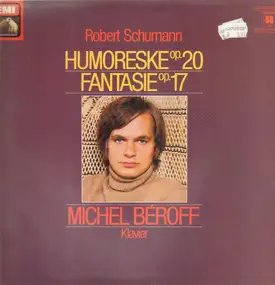 Michel Béroff - Humoreske Op. 20, Fantasie Op. 17