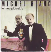 Michel Blanc - Le Mec Plus Ultra