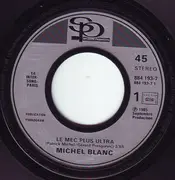 7inch Vinyl Single - Michel Blanc - Le Mec Plus Ultra