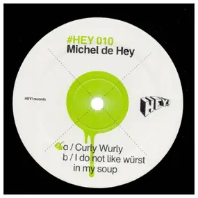 Michel de Hey - Curly Wurly / I Do Not Like Würst In My Soup