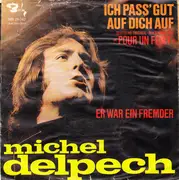 7inch Vinyl Single - Michel Delpech - Ich Pass' Gut Auf Dich Auf