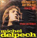 7inch Vinyl Single - Michel Delpech - Ich Pass' Gut Auf Dich Auf