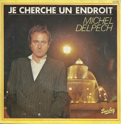 Michel Delpech - Je Cherche Un Endroit
