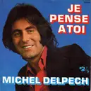 7inch Vinyl Single - Michel Delpech - Je Pense A Toi