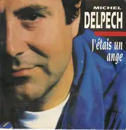 Michel Delpech - J'étais Un Ange