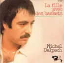 7inch Vinyl Single - Michel Delpech - La Fille Avec Des Baskets
