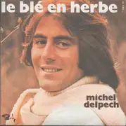 7inch Vinyl Single - Michel Delpech - Le Blé En Herbe / Pour Un Flirt