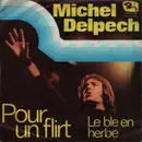 7inch Vinyl Single - Michel Delpech - Pour Un Flirt / Le Blé En Herbe