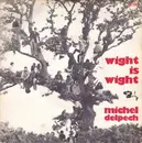 7inch Vinyl Single - Michel Delpech - Wight Is Wight