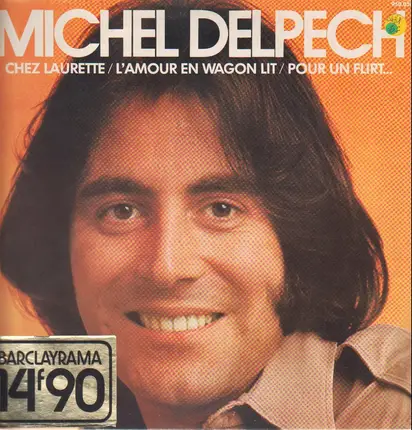 Michel Delpech - Chez Laurette / L'Amour En Wagon Lit / Pour Un Flirt...