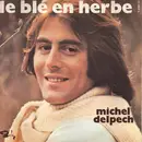 7inch Vinyl Single - Michel Delpech - Le Blé En Herbe