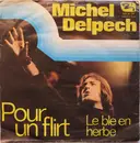 7inch Vinyl Single - Michel Delpech - Pour Un Flirt