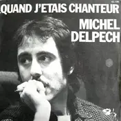 Michel Delpech - Quand J'Etais Chanteur