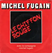 Michel Fugain Avec Michel Fugain Et Sa Compagnie - Le Chiffon Rouge