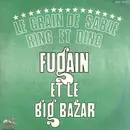 7inch Vinyl Single - Michel Fugain Et Le Big Bazar - Le Grain De Sable / Ring Et Ding