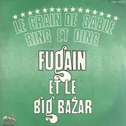 Michel Fugain Et Le Big Bazar - Le Grain De Sable / Ring Et Ding