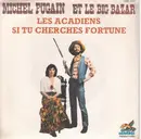 7inch Vinyl Single - Michel Fugain et le big bazar - Les acadiens + Si tu cherches fortune
