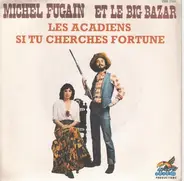 Michel Fugain et le big bazar - Les acadiens + Si tu cherches fortune