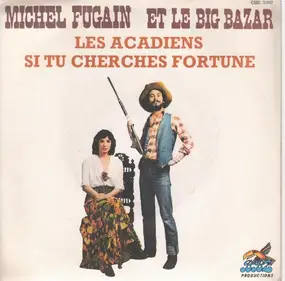 Michel Fugain et le big bazar - Les acadiens + Si tu cherches fortune