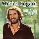 7inch Vinyl Single - Michel Fugain Et Sa Compagnie - Fantaisie Bleue