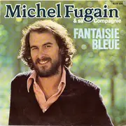 7inch Vinyl Single - Michel Fugain Et Sa Compagnie - Fantaisie Bleue