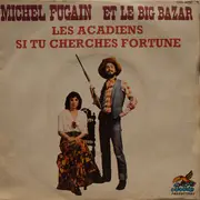 7inch Vinyl Single - Michel Fugain & Le Big Bazar - Les Acadiens