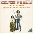 7inch Vinyl Single - Michel Fugain & Le Big Bazar - Les Acadiens