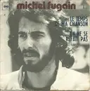 7inch Vinyl Single - Michel Fugain - Le Temps De Ma Chanson / On Ne Se Refait Pas